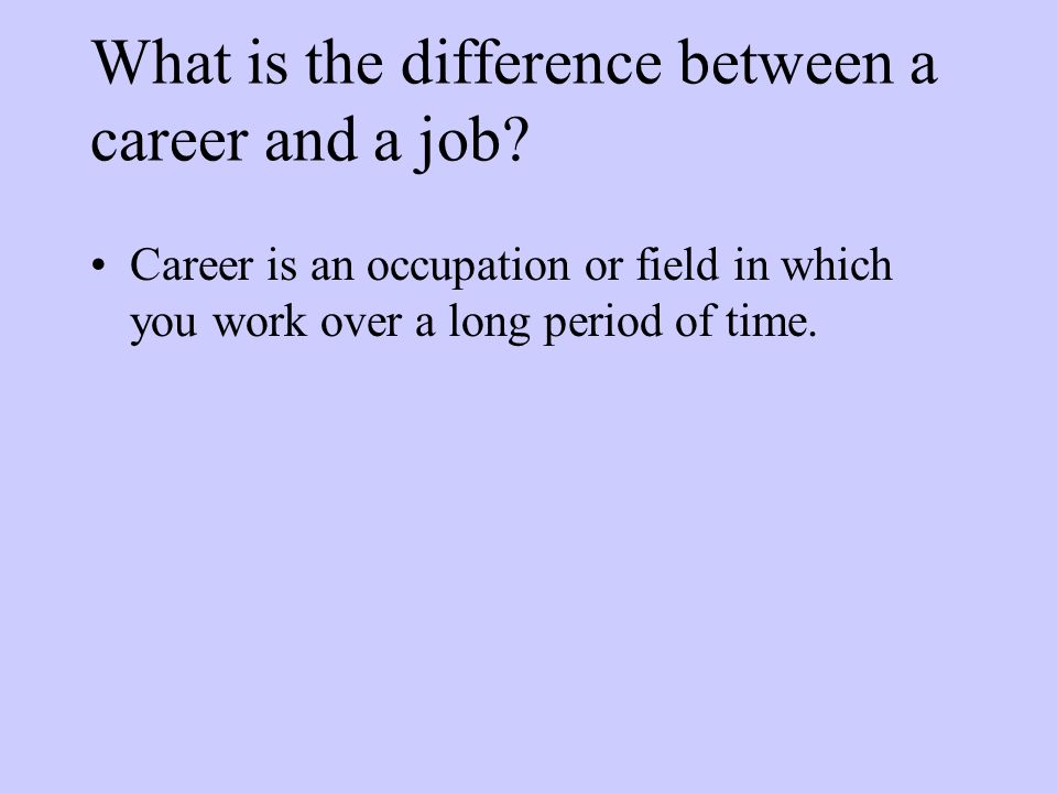 What is the difference between a career and a job.