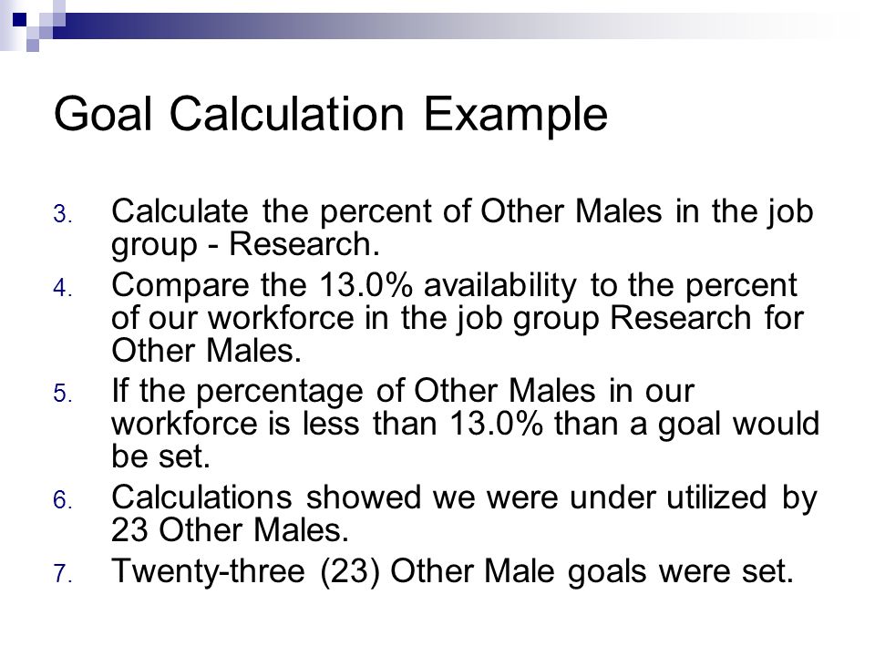 Goal Calculation Example 3. Calculate the percent of Other Males in the job group - Research.