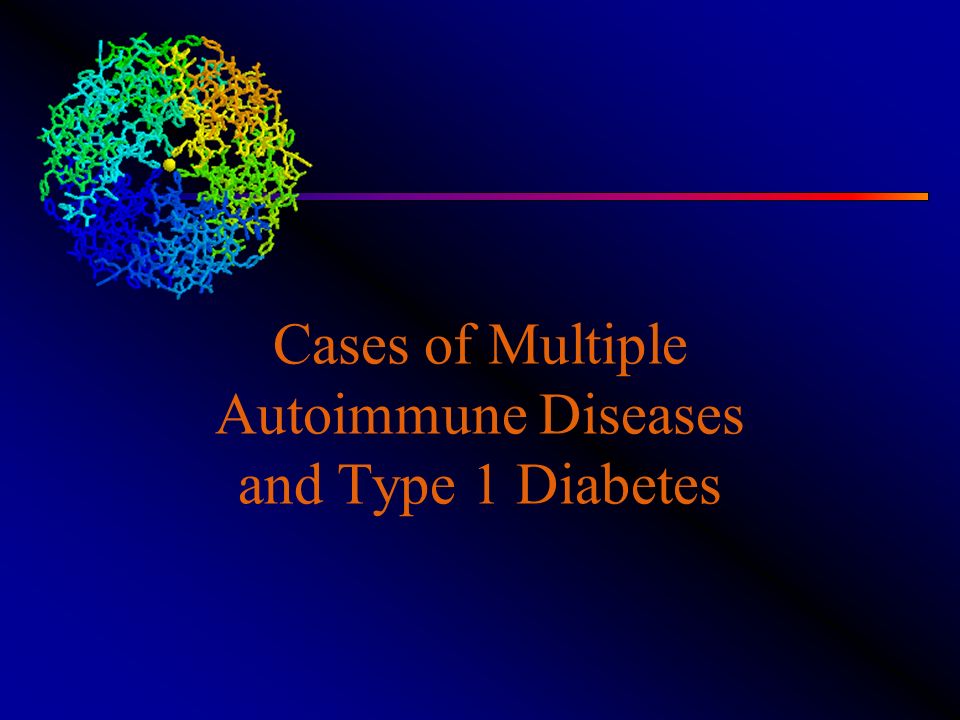 Cases of Multiple Autoimmune Diseases and Type 1 Diabetes