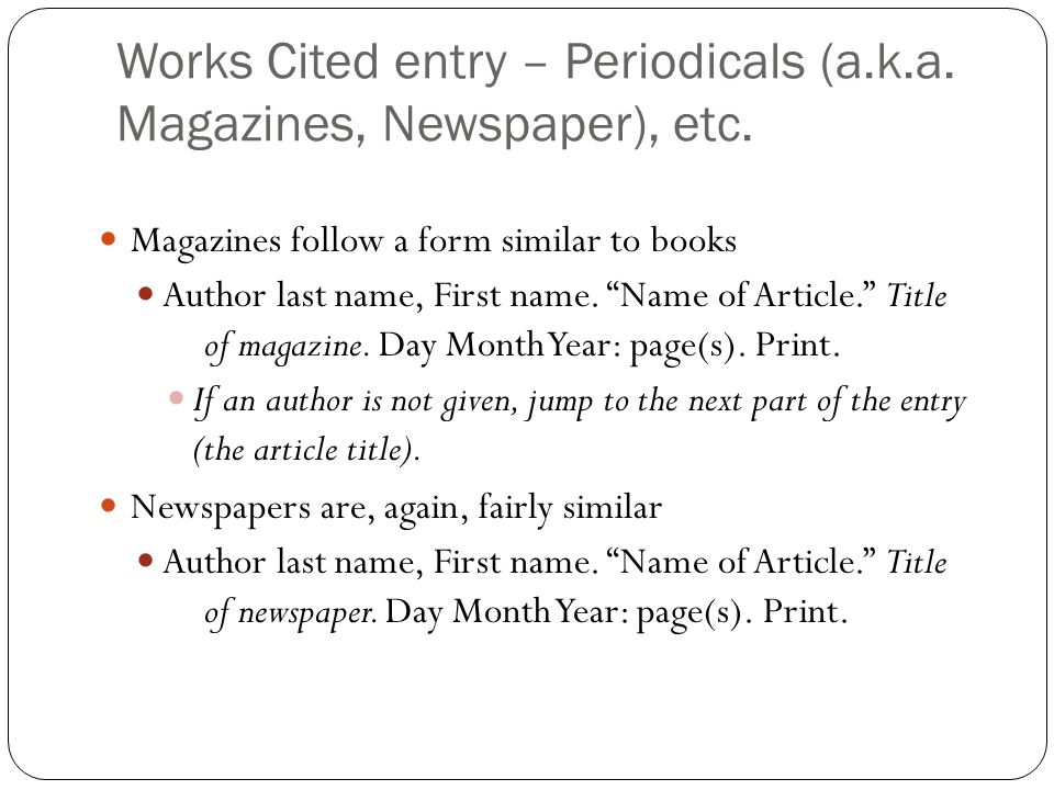 Works Cited entry – Periodicals (a.k.a. Magazines, Newspaper), etc.