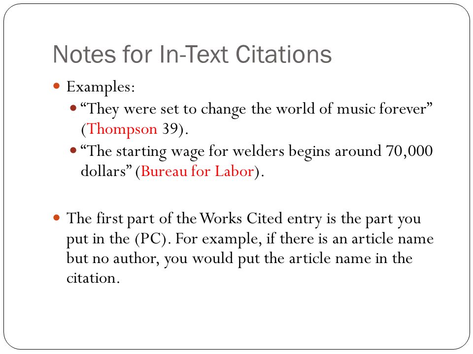 Notes for In-Text Citations Examples: They were set to change the world of music forever (Thompson 39).