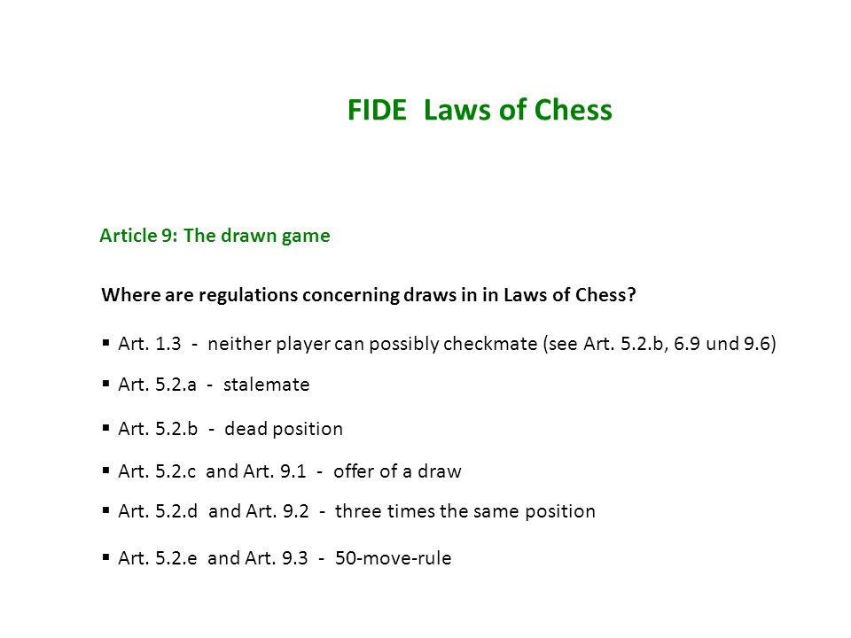 FIDE Laws of Chess Where are regulations concerning draws in in Laws of Chess.