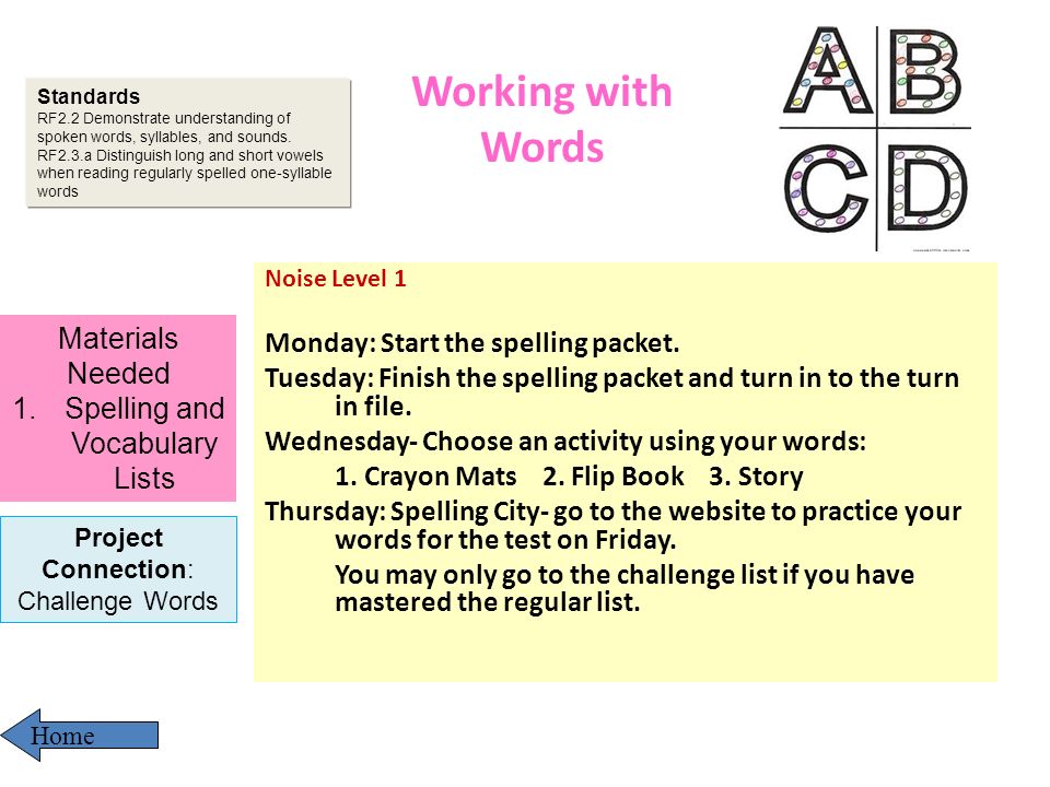 Working with Words Noise Level 1 Monday: Start the spelling packet.