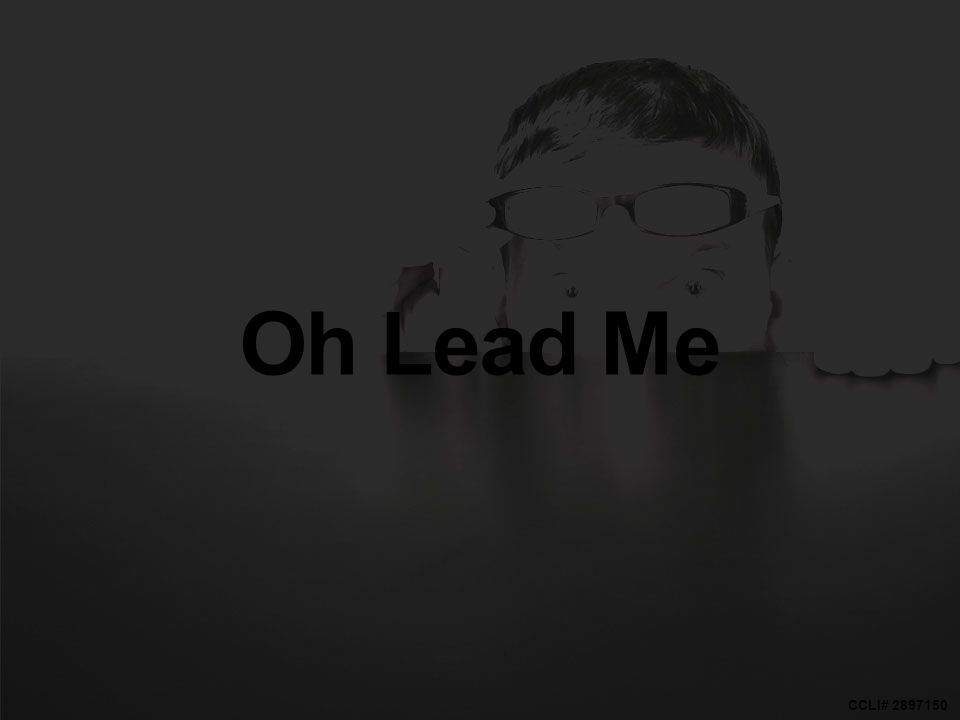 CCLI# Oh Lead Me