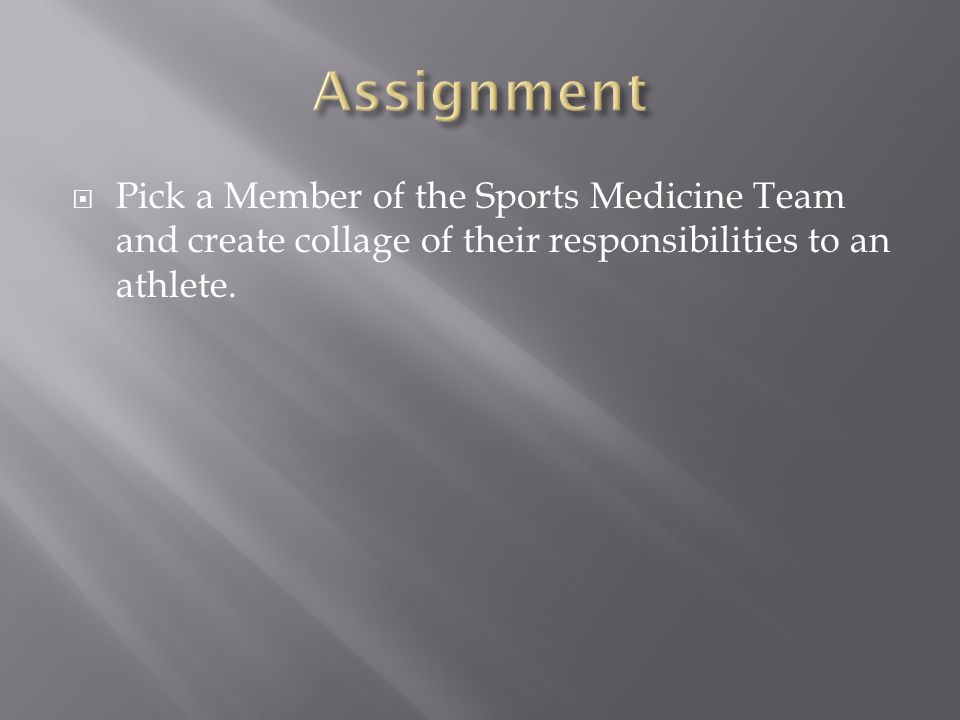  Pick a Member of the Sports Medicine Team and create collage of their responsibilities to an athlete.