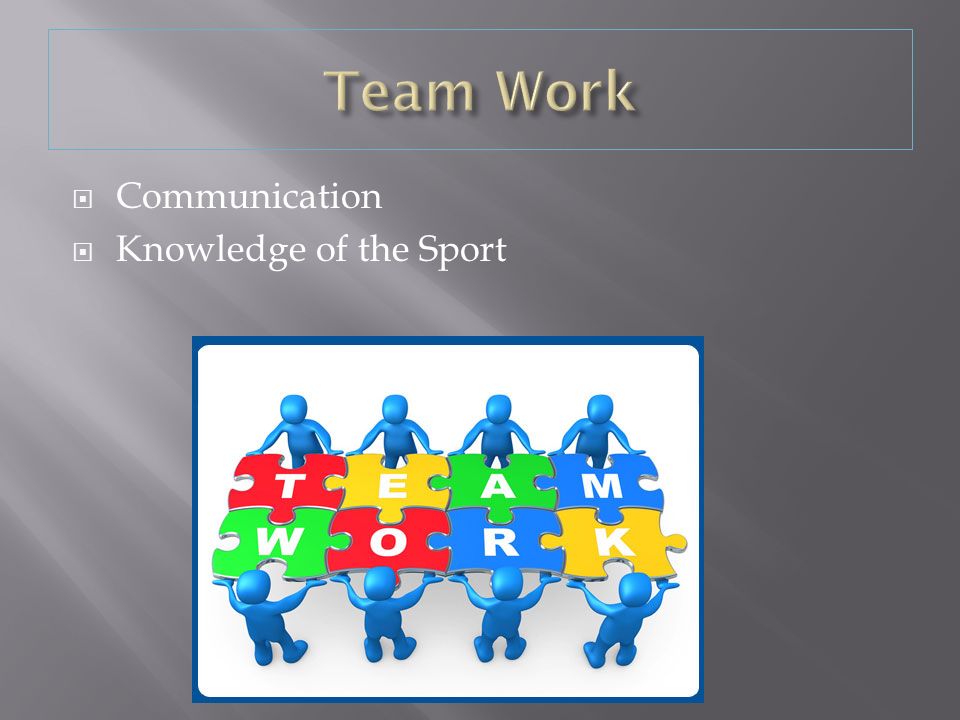  Communication  Knowledge of the Sport