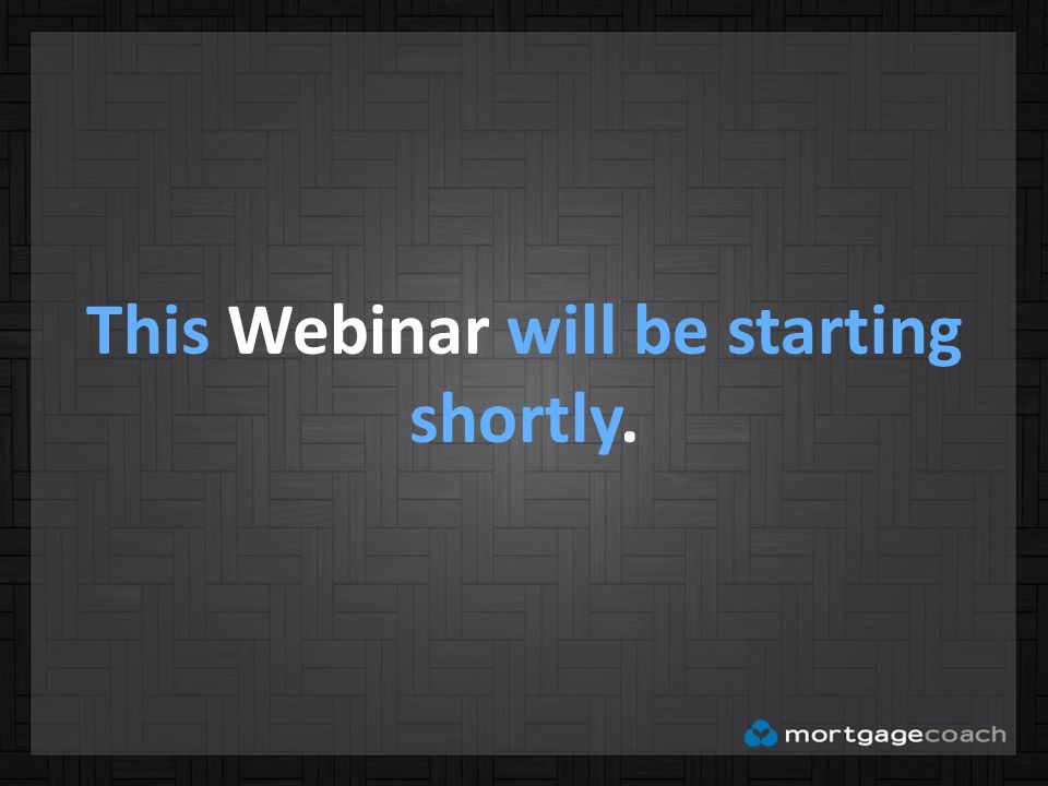 This Webinar will be starting shortly.