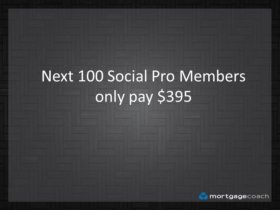 Next 100 Social Pro Members only pay $395