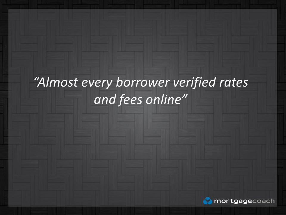 Almost every borrower verified rates and fees online