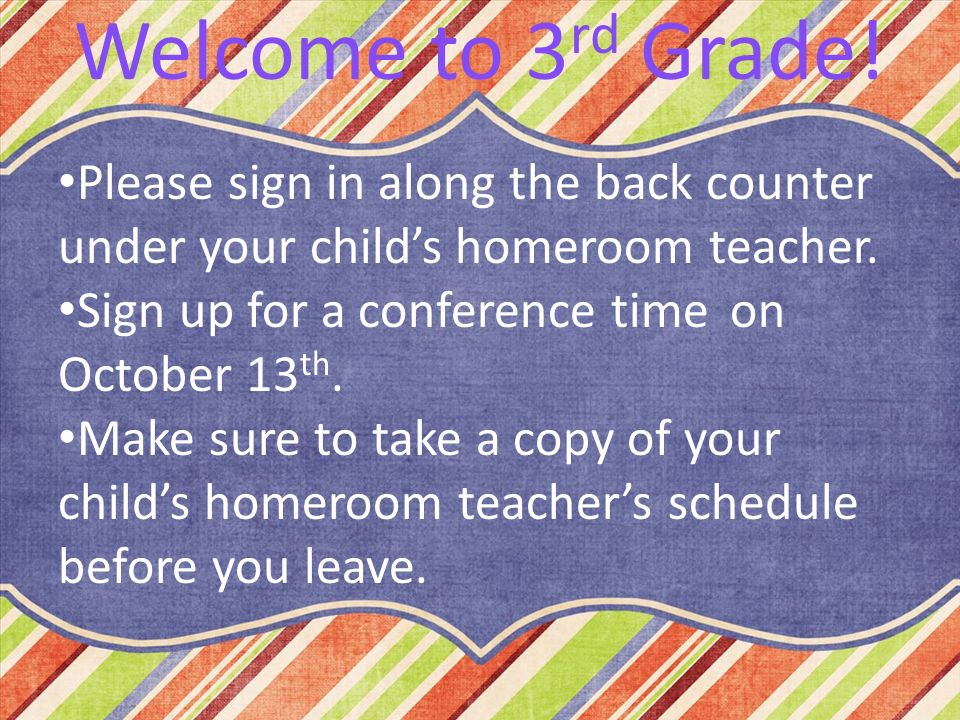 Please sign in along the back counter under your child’s homeroom teacher.