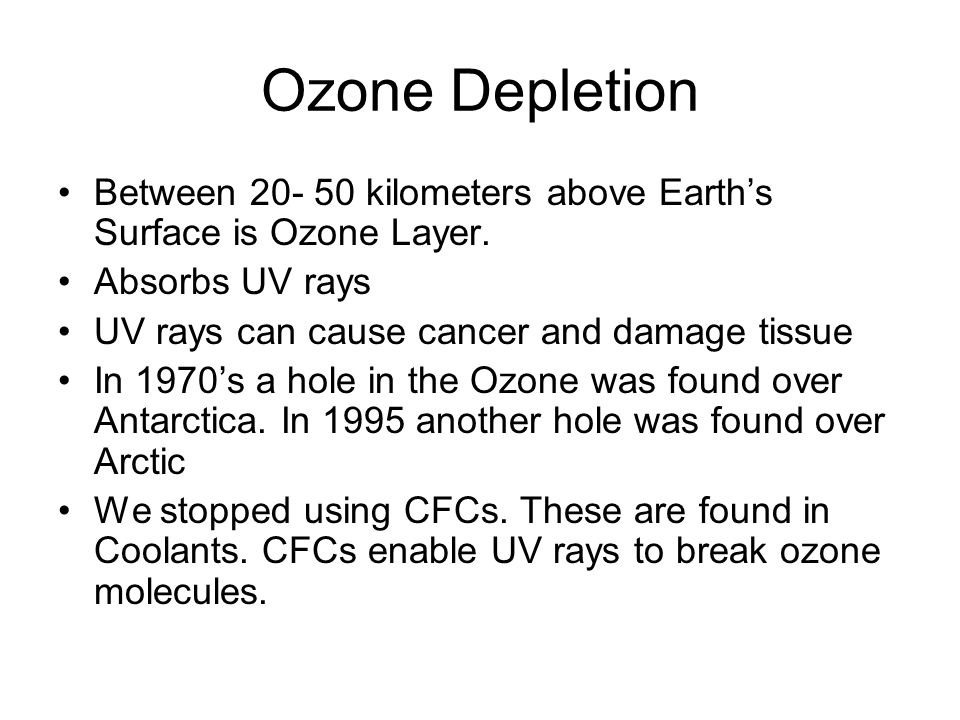 Ozone Depletion Between kilometers above Earth’s Surface is Ozone Layer.