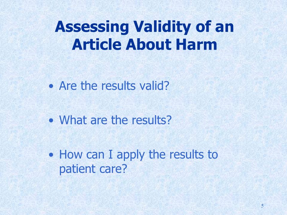 5 Assessing Validity of an Article About Harm Are the results valid.