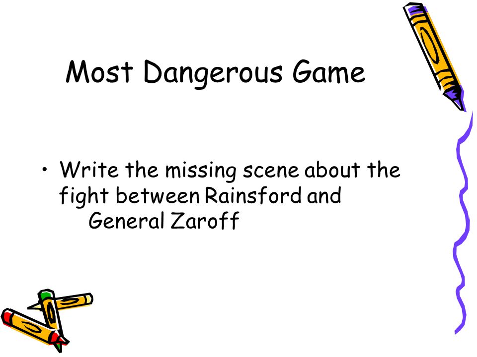 Most Dangerous Game Write the missing scene about the fight between Rainsford and General Zaroff
