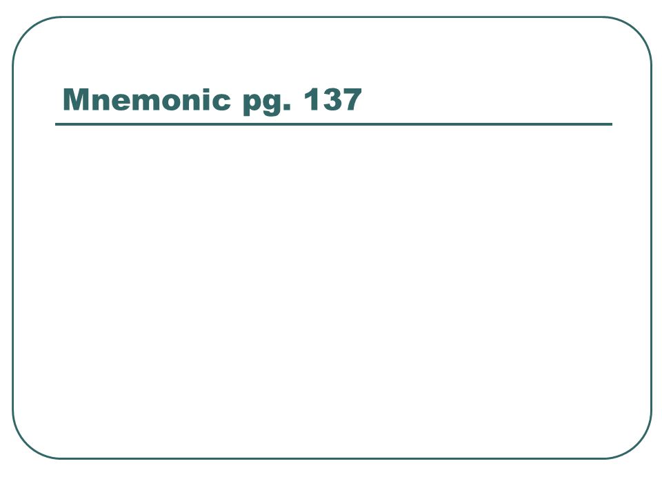 Mnemonic pg. 137