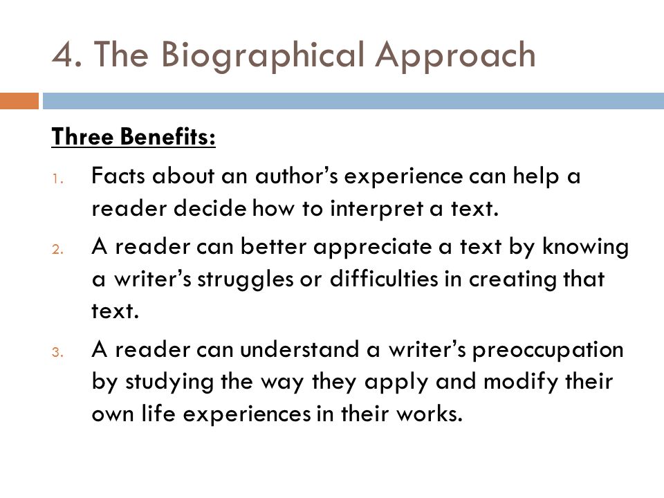 4. The Biographical Approach Three Benefits: 1.