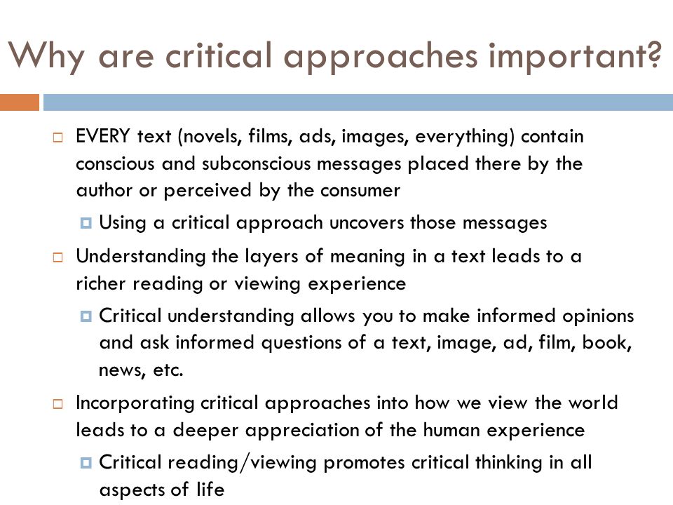 Why are critical approaches important.