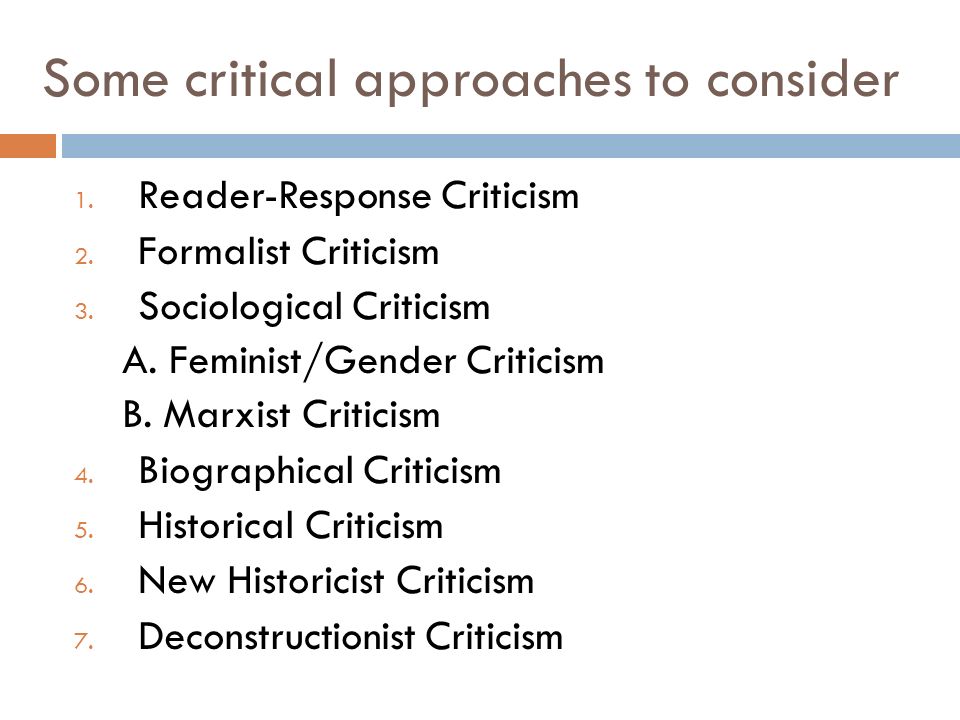 Some critical approaches to consider 1. Reader-Response Criticism 2.