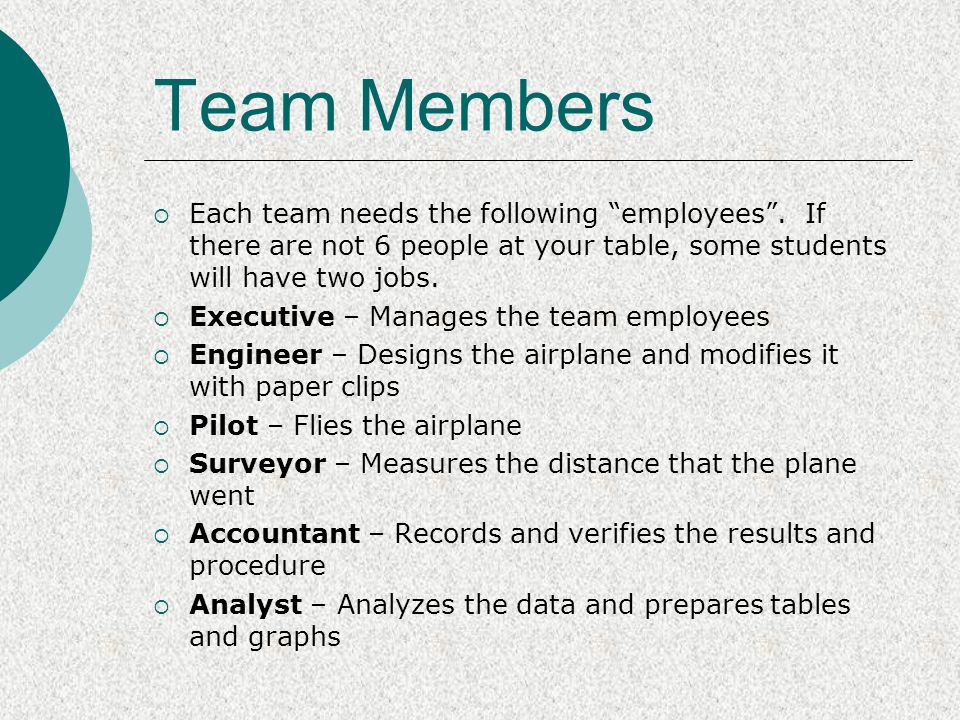 Team Members  Each team needs the following employees .