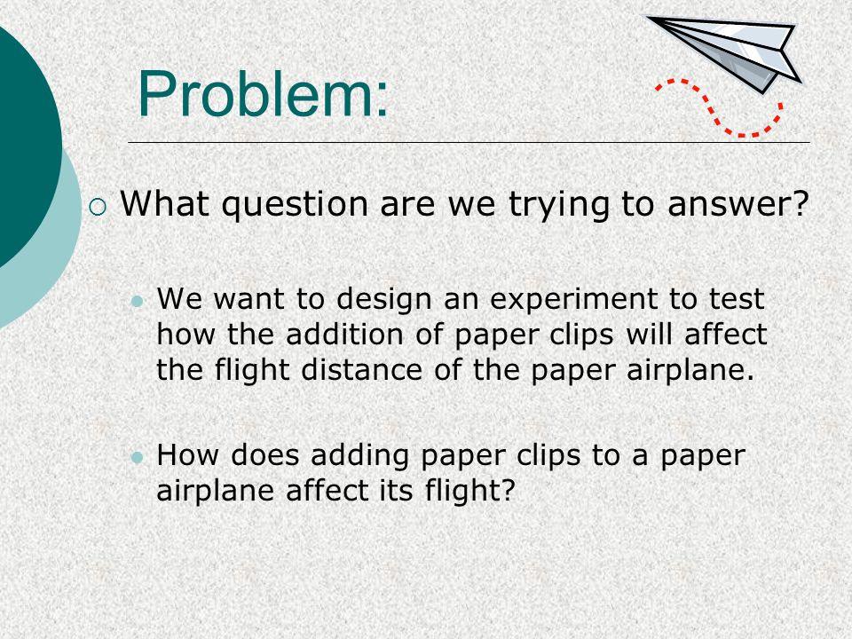 Problem:  What question are we trying to answer.