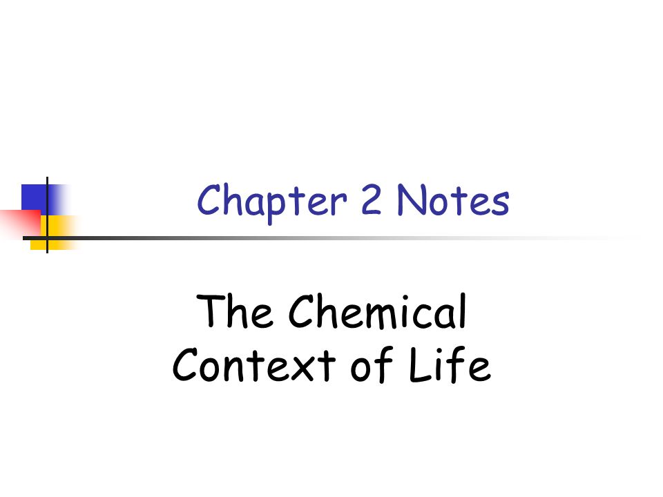 Chapter 2 Notes The Chemical Context of Life