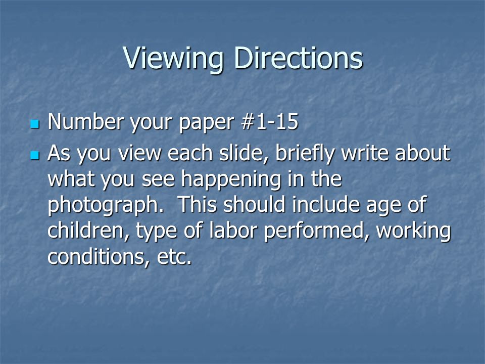 Viewing Directions Number your paper #1-15 Number your paper #1-15 As you view each slide, briefly write about what you see happening in the photograph.