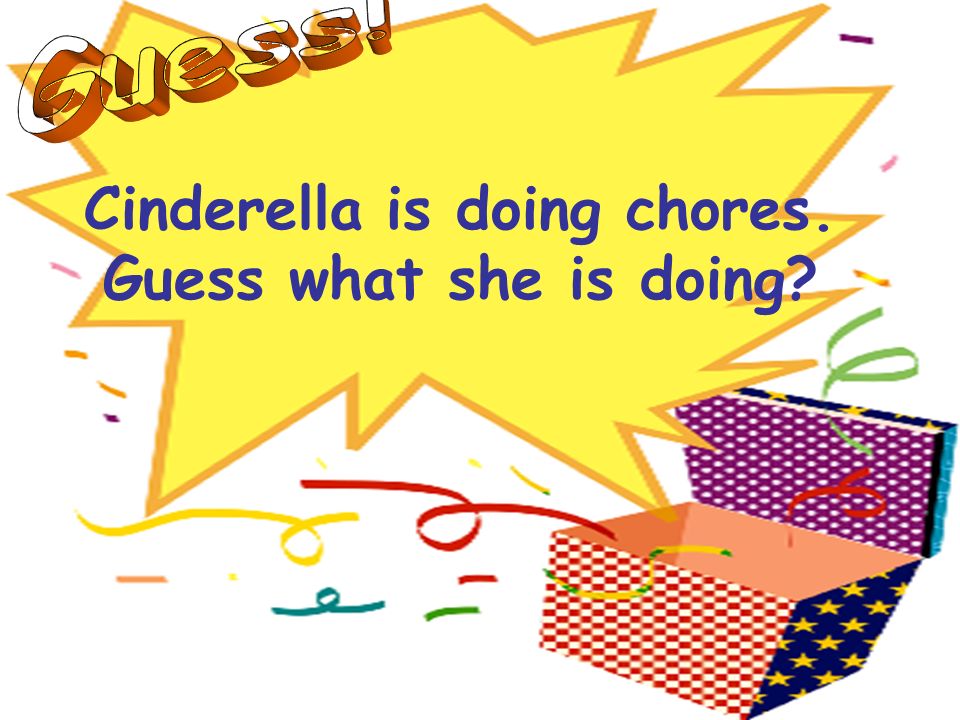 Cinderella is doing chores. Guess what she is doing