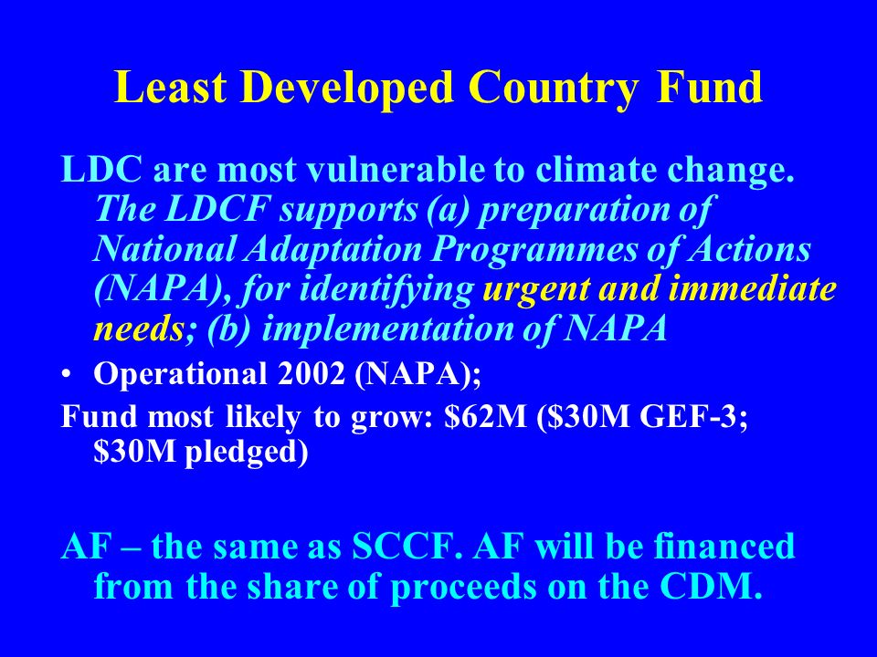 Least Developed Country Fund LDC are most vulnerable to climate change.
