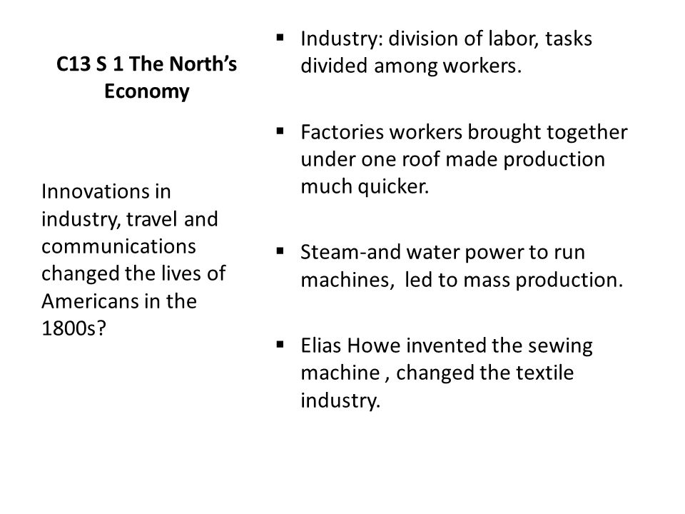 C13 S 1 The North’s Economy  Industry: division of labor, tasks divided among workers.