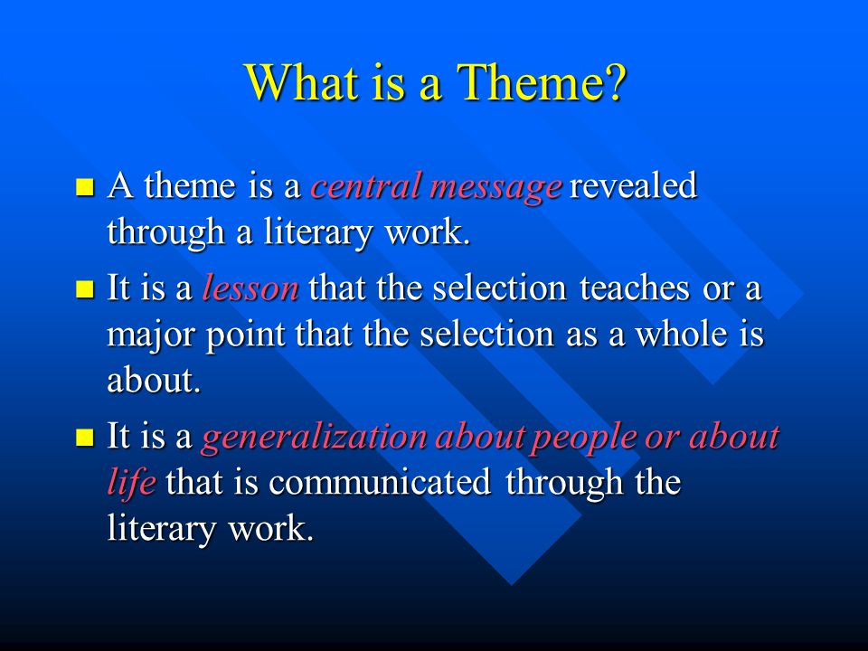 What is a Theme. A theme is a central message revealed through a literary work.