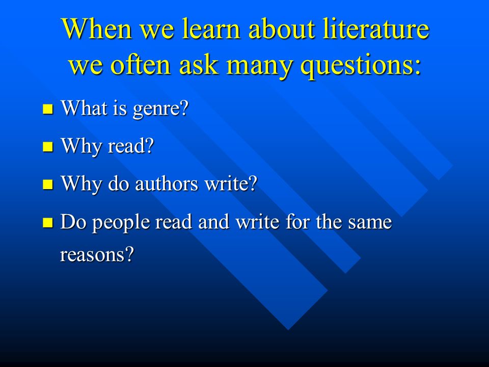 When we learn about literature we often ask many questions: What is genre.