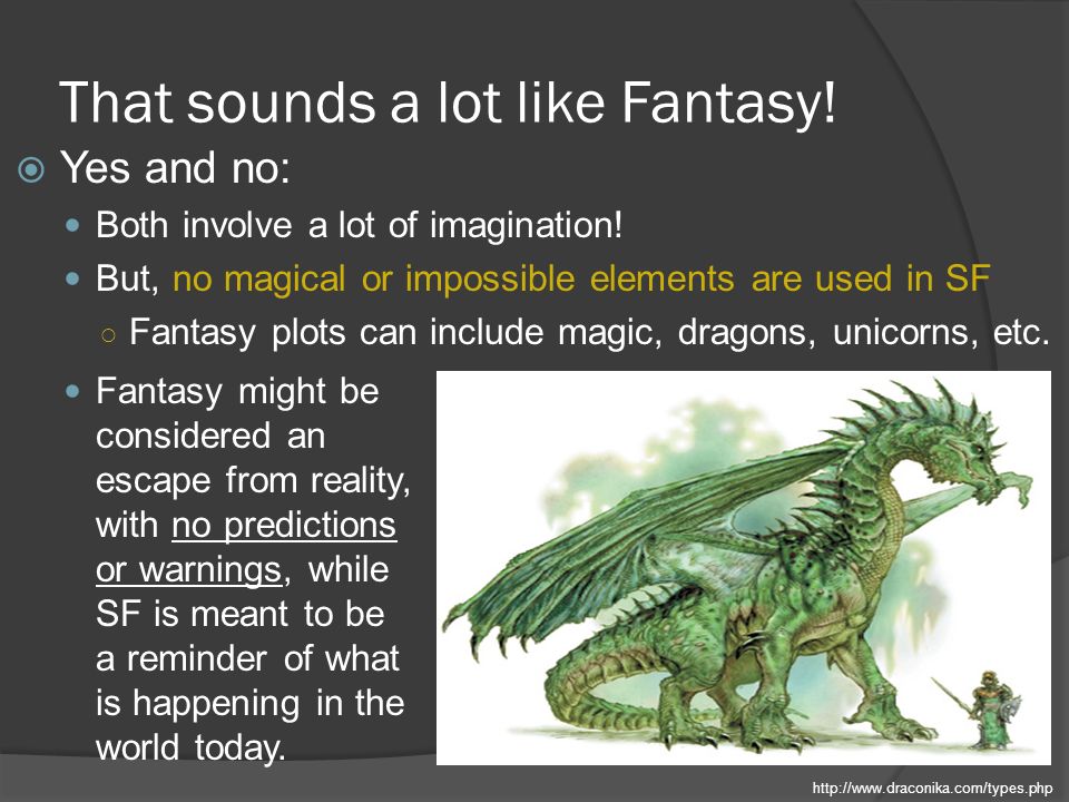 That sounds a lot like Fantasy.  Yes and no: Both involve a lot of imagination.