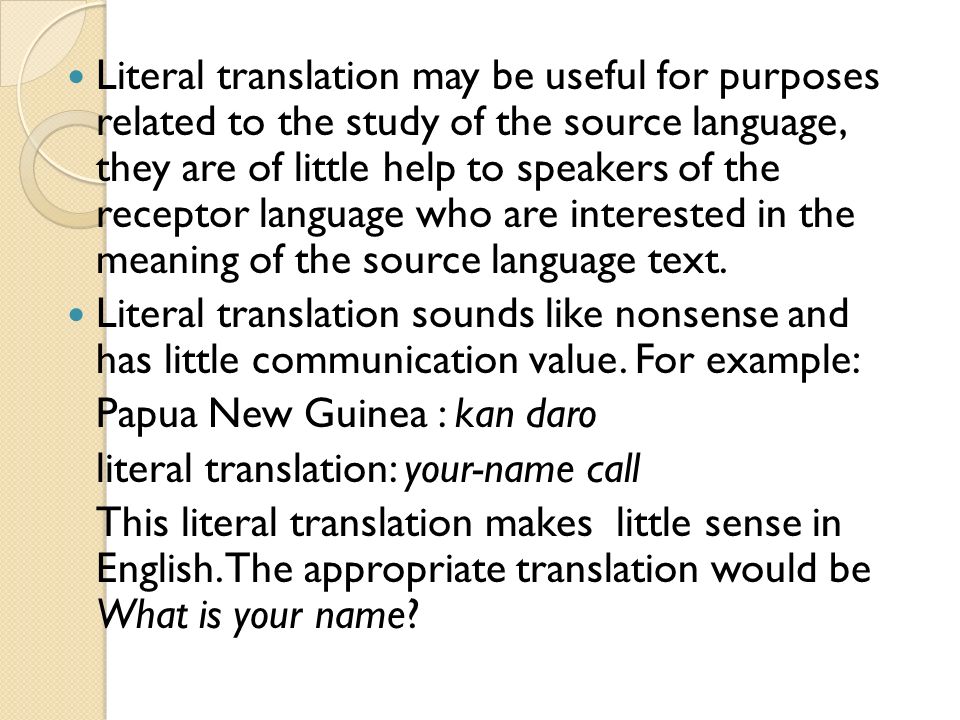KINDS OF TRANSLATION Literal Versus Idiomatic Form-based kinds of  translation: meaning-based Form based is to follow the form of the source  language and. - ppt download