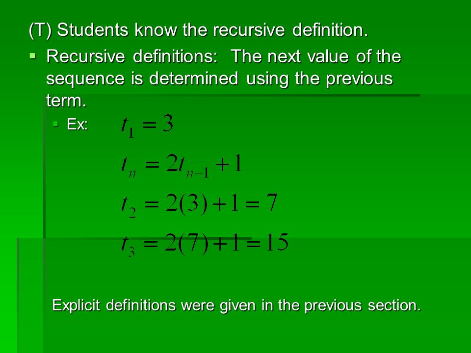 (T) Students know the recursive definition.