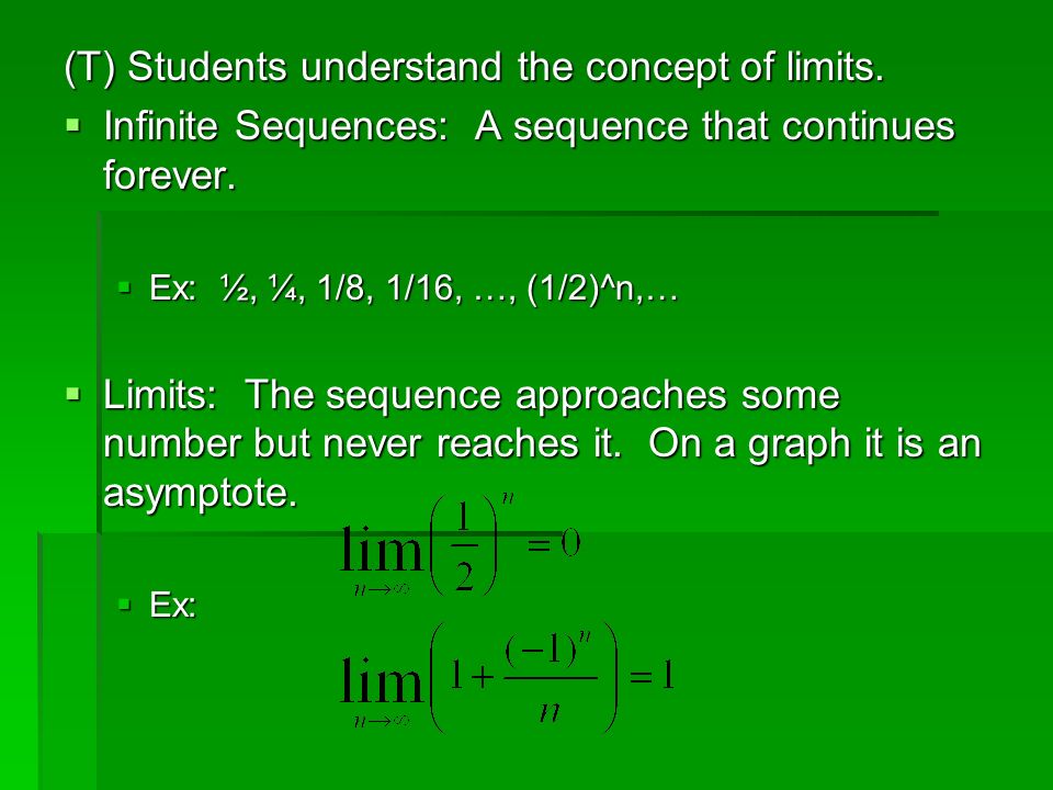 (T) Students understand the concept of limits.