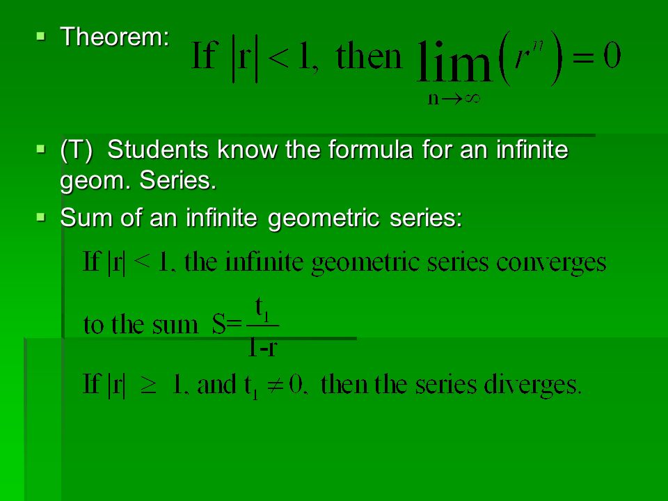  Theorem:  (T) Students know the formula for an infinite geom.