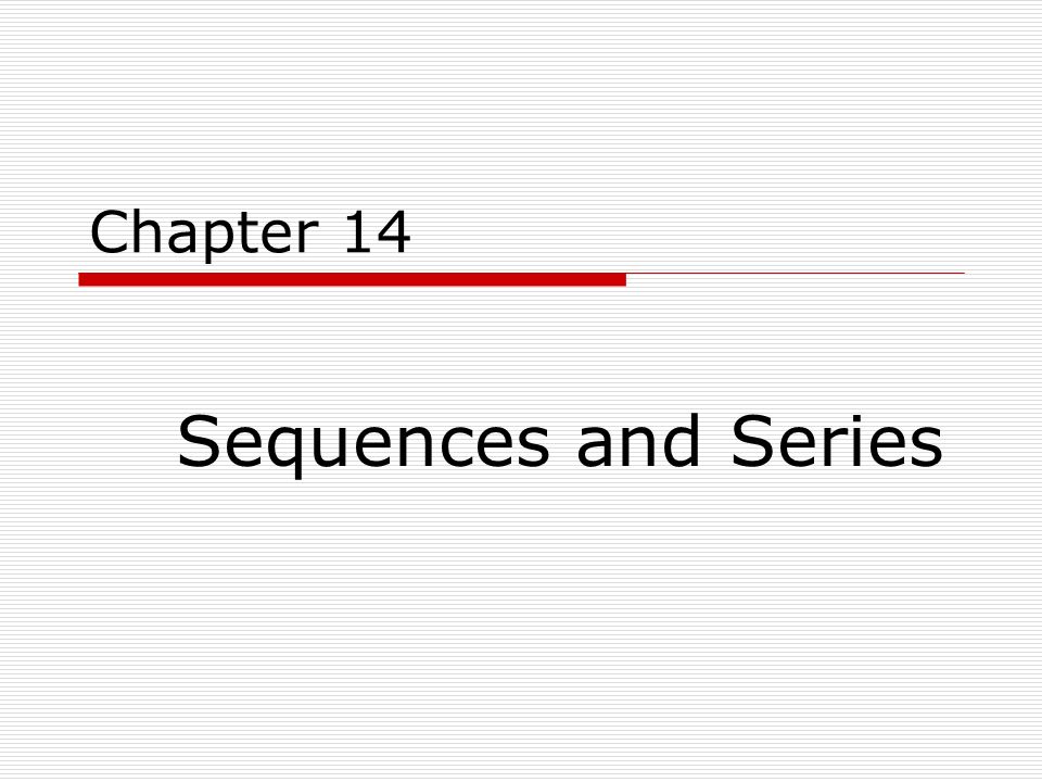 Chapter 14 Sequences and Series