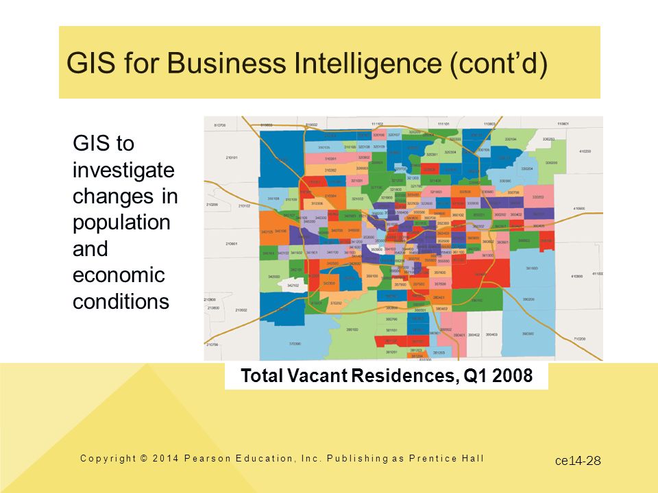 ce14-28 GIS for Business Intelligence (cont’d) Copyright © 2014 Pearson Education, Inc.