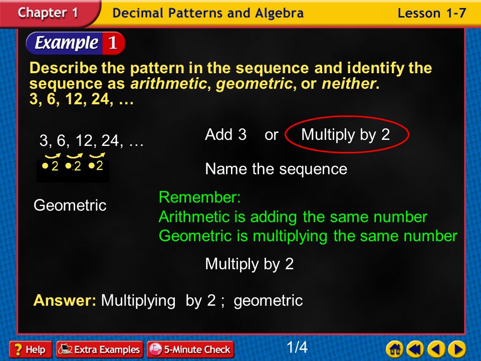 Example 7-1a Describe the pattern in the sequence and identify the sequence as arithmetic, geometric, or neither.