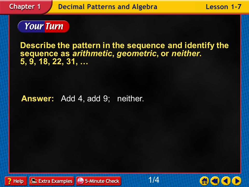 Example 7-1a Describe the pattern in the sequence and identify the sequence as arithmetic, geometric, or neither.