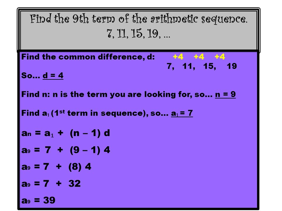Find the 9th term of the arithmetic sequence. 7, 11, 15, 19,...
