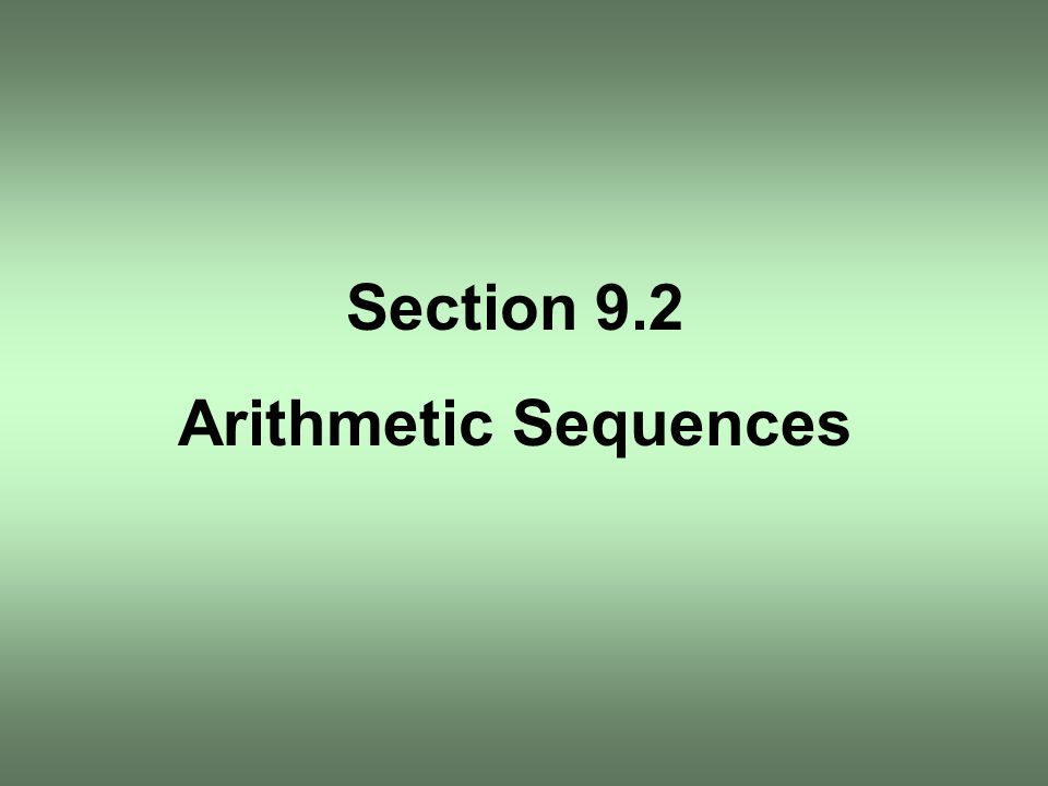 Section 9.2 Arithmetic Sequences