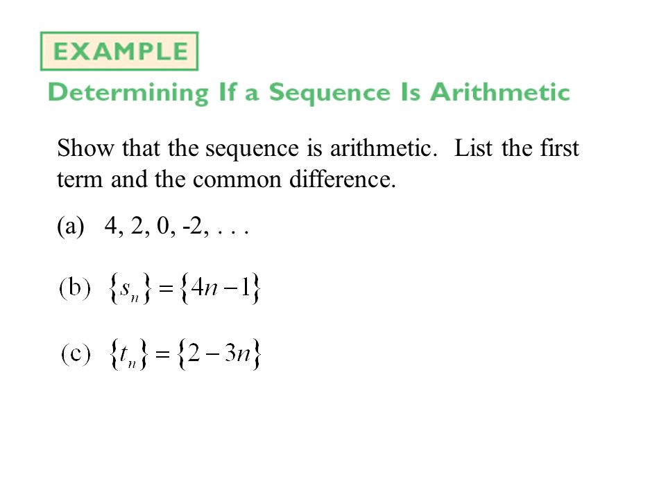 Show that the sequence is arithmetic. List the first term and the common difference.