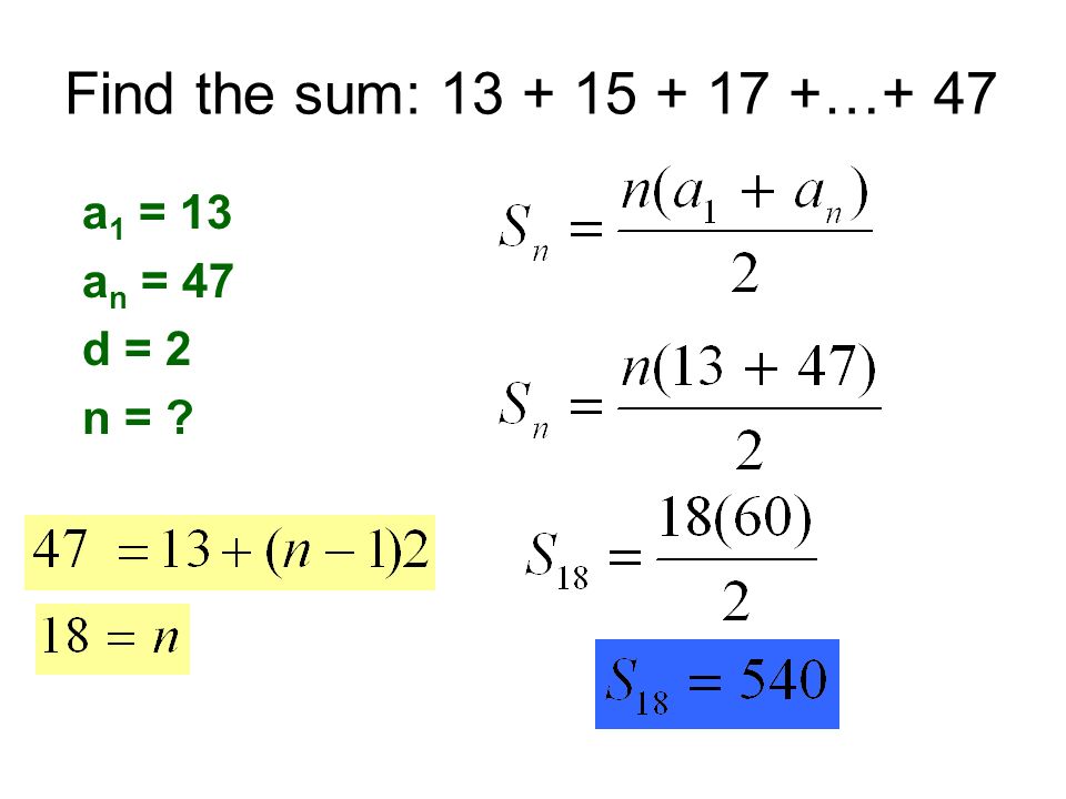 Find the sum: …+ 47 a 1 = 13 a n = 47 d = 2 n =