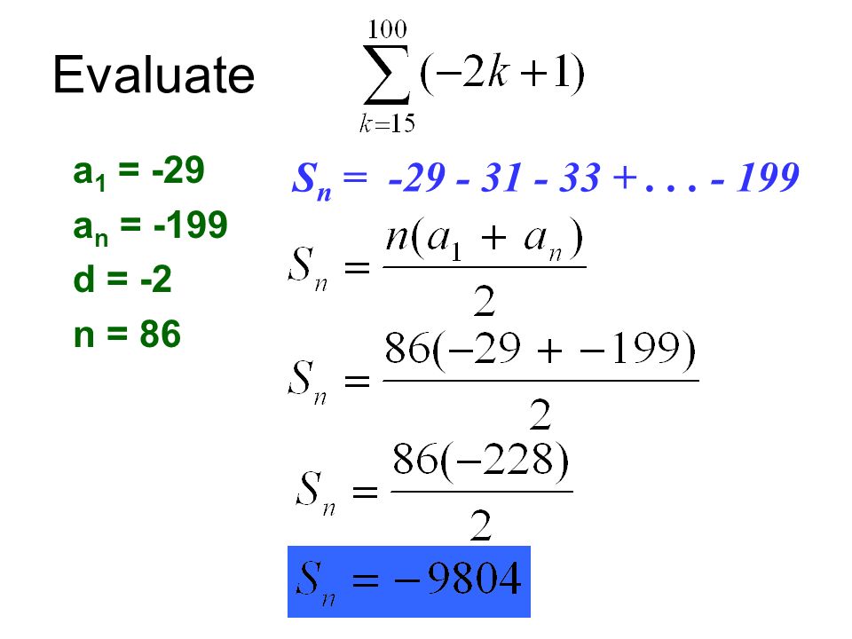 Evaluate a 1 = -29 a n = -199 d = -2 n = 86 S n =