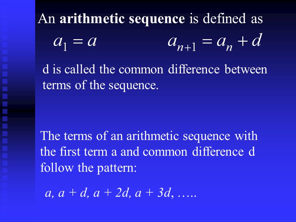 An arithmetic sequence is defined as d is called the common difference between terms of the sequence.