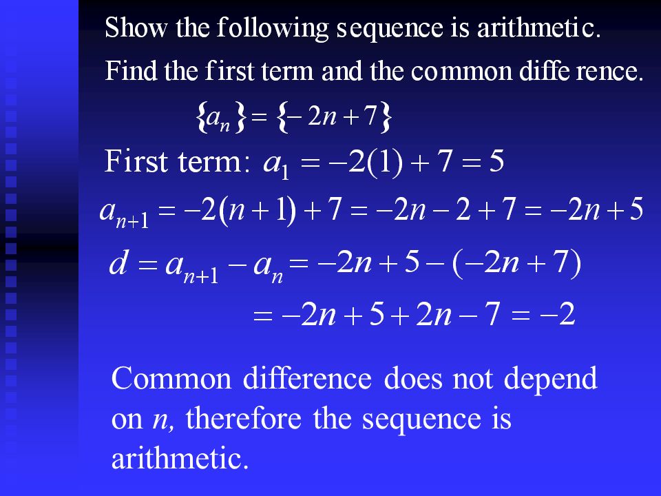 Common difference does not depend on n, therefore the sequence is arithmetic.