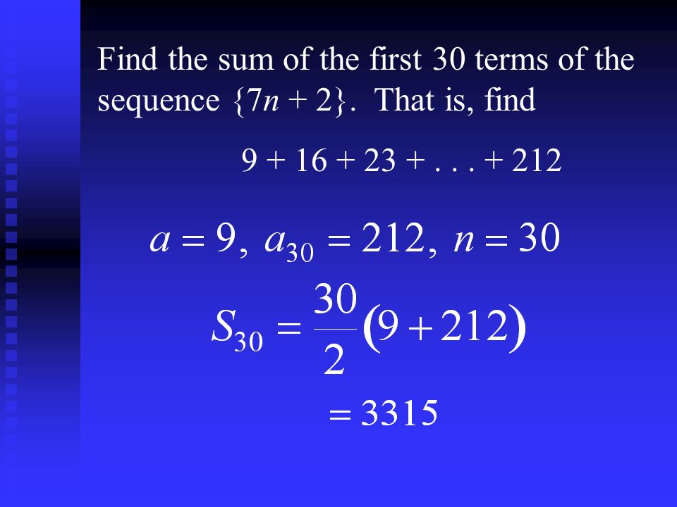 Find the sum of the first 30 terms of the sequence {7n + 2}. That is, find