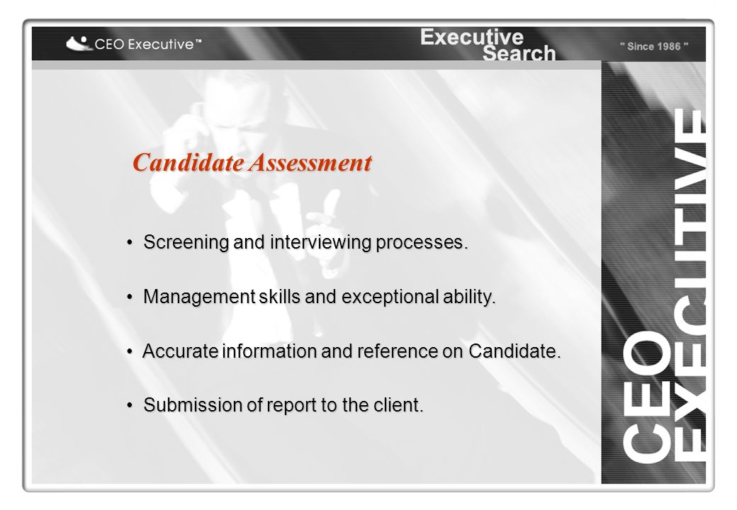 Candidate Assessment Screening and interviewing processes.