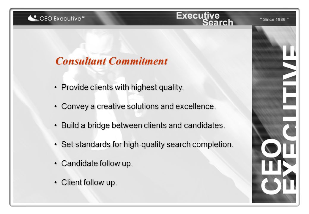 Consultant Commitment Provide clients with highest quality.