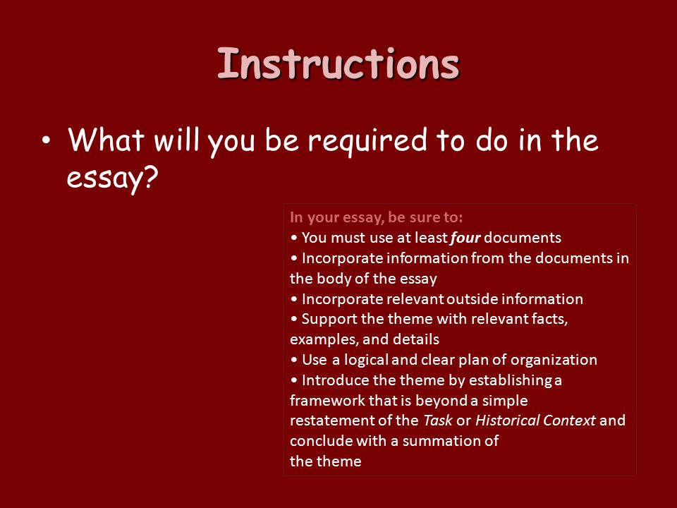 Instructions What will you be required to do in the essay.